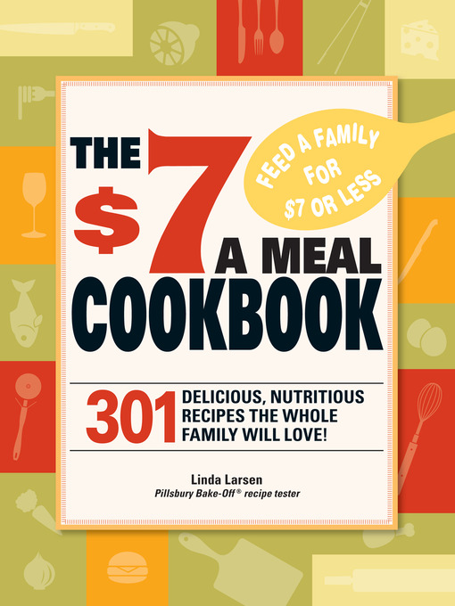 Title details for The $7 Meals Cookbook by Linda Larsen - Available